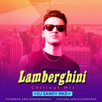 Lamberghini (Chillout Mix) DJ Sandy MKD by DJ Sandy MKD