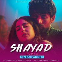 Shayad- Love Aaj Kal (Remixed By DJ Sandy MKD) by DJ Sandy MKD