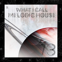 What I Call Melodic House Vol.73 by Emre K.