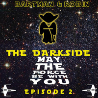 The Darkside (May The Force Be With You) - Episode 2 by Bart