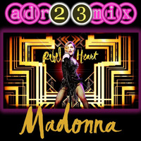 MADONNA - Rebel Heart - TRIBUTE CLUB MIX 2 (adr23mix) Special DJs Editions by Adrián ArgüGlez