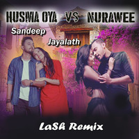 Nurawee vs Husma Oya Remix by LaSh by LaSh