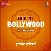 Trip To Bollywood Mixtape Vol - 2 By Prem Mittal by Prem Mittal