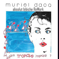 Muriel Dacq - Tropique (Absolut Bibiche ReWork) by  Ced ReWork