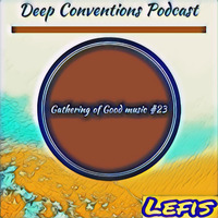 Gathering Of Good Music 23 Mixed By Lefis by Deep Conventions Podcast