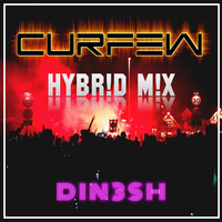 DIN3SH - Curfew (HYBR!D M!X) by DIN3SH