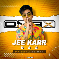Jee Karr Daa - Harrdy Sandhu - DJ Omax Remix by DJ OMAX OFFICIAL