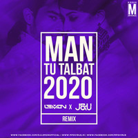 Man Tu Talbat (2020 Remix) - DJ Lemon X J&amp;U by MP3Virus Official