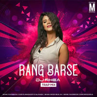Rang Barse (Trap Mix) - DJ Rhea by MP3Virus Official
