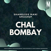 Chal Bombay (Remix) - Shameless Mani Smashup by MP3Virus Official