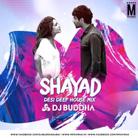 Shayad (Desi Deep House Mix) - DJ Buddha Dubai by MP3Virus Official