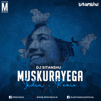 Muskurayega India (Remix) - DJ Sitanshu by MP3Virus Official