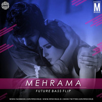 Mehrama (Future Bass Flip) - DJ Mitra by MP3Virus Official