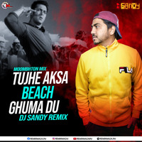 Tujhe Aksa Beach Ghuma (Moombhton Mix) Dj Sandy Remix by Remixmaza Music