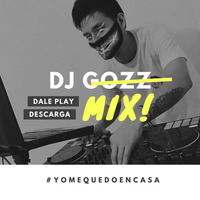 #Yomequedoencasa by DJ GOZZ
