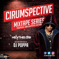 Circumspective Mix Ep 1(Trappers and Rappers) by DjPoppa UG