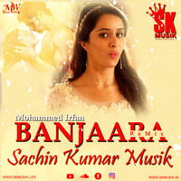 Banjaara Remix By Sachin kumar Musik by Sachin Kumar Musik