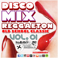 Alejandro Da Beat - Disco Mix (Vol. 01) | Reggaeton Old School Clasico by Alex Da Beat