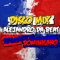 Alejandro Da Beat - Disco Mix (Vol. 03) | Reggaeton Dominicano by Alex Da Beat