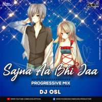 Sajna Aa Bhi Ja ( Progressive Mix ) DJ OSL by DJ OSL OFFICIAL