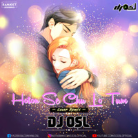 Hoton Se Chuu Lo Tum ( Cover Remix ) DJ OSL by DJ OSL OFFICIAL