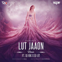 Lut Jaaon Remix (Karzzzz) Ft. Dj Rik x Dj Jit by DJ Rik™