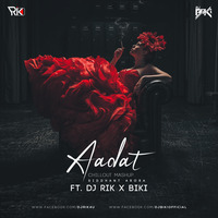 Aadat Official Remix (Siddhant Arora) Ft. Dj Rik x BiKi by DJ Rik™