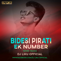 Bidesi Pirati Ek Number (Tapori Trance )Dj Liku Official by Dj Liku Official