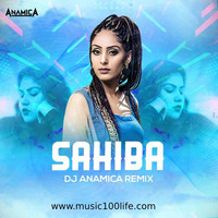 Sahiba (Remix) - Simiran Kaur Dhadli - DJ Anamica by MUSIC 100 LIFE