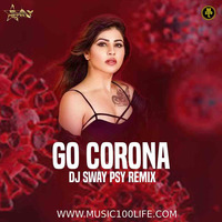 Go Corona (Psy Remix) - DJ Sway by MUSIC 100 LIFE