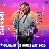 DJ Shanaya - Quarantine House Mix 2020 by MUSIC 100 LIFE