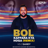 Bol Kaffara Kya Hoga (Remix) - VDJ SANDY by Vdj Sandy