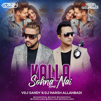 Kalla Sohna Nai (Remix) - VDJ SANDY &amp; DJ HARSH ALLAHBADI by Vdj Sandy