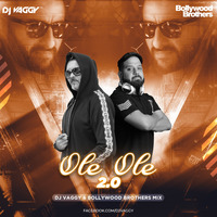 Ole Ole 2.0 - Dj Vaggy &amp; Bollywood Brothers Mix by DJ Vaggy