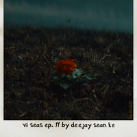Deejay Sean Ke - VII Seas Ep. 11 by Deejay Sean Ke