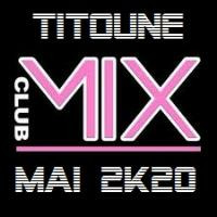 MIXCLUB-MAI-2K20 by DJ TITOUNE