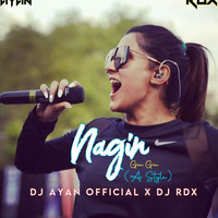 Nagin-(A Style)-DJ AYAN OFFICIAL &amp; DJ RDX by DJ AYAN BD
