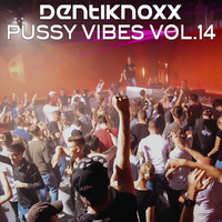 Dentiknoxx - Pussy Vibes Vol. 14 by Denti Knoxx