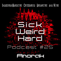 Sick-Weird-Hard - Podcast #25 | by Anorak by Sick - Weird - Hard