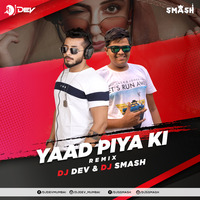 Yaad Piya Ki Aane Lagi - Remix DJ Dev &amp; DJ Smash by DJ Dev
