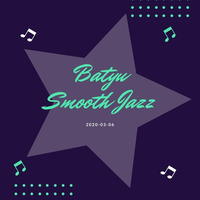 Batyu Smooth Jazz 06/03/2020 by batyumusic