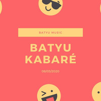 Batyu Kabaré 08/03/2020 by batyumusic