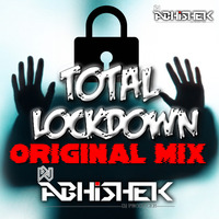 TOTAL LOCK-DOWN [ORIGINAL MIX ] Ft. DJ ABHISHEK by Abhishek Gajbhiye