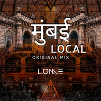 MUMBAI LOCAL (ORIGINAL MIX) by LUME