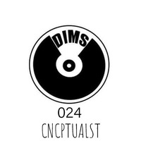 DIM Sessions 024 GuestMixed By CNCPTUALS by D.I.M SA