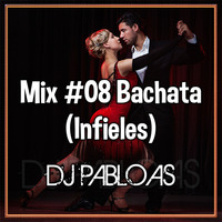 Mix #08 Bachata (Infieles) [ Dj Pablo AS ] by Dj Pablo AS - [ Mixes ]