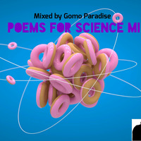 Mixed by Gomo Paradise - Poems For Science Mix by Gomo Paradise