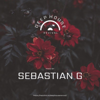 DeepHouseRevival # 22 Set By Sebastian G by Deep House Revival