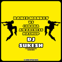 CORONA AWARENESS VS DANCE MONKEY MASHUP REMIX DJ SUKESH NAYAK by DJ SUKESH