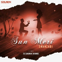 Sun Meri Shehzadi Remix DJ SAURAV JHANSI by DJ SAURAV JHANSI